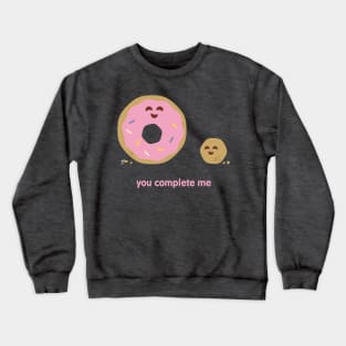 You complete me Crewneck Sweatshirt